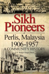 Sikh Pioneers of Perlis, Malaysia 1906-1957: A Community History